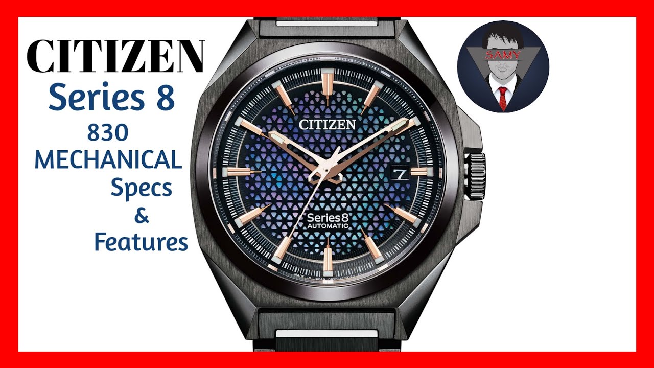 The Citizen Series 8 830 Mechanical Ref: NA1015-81Z Specs & Features By Samy