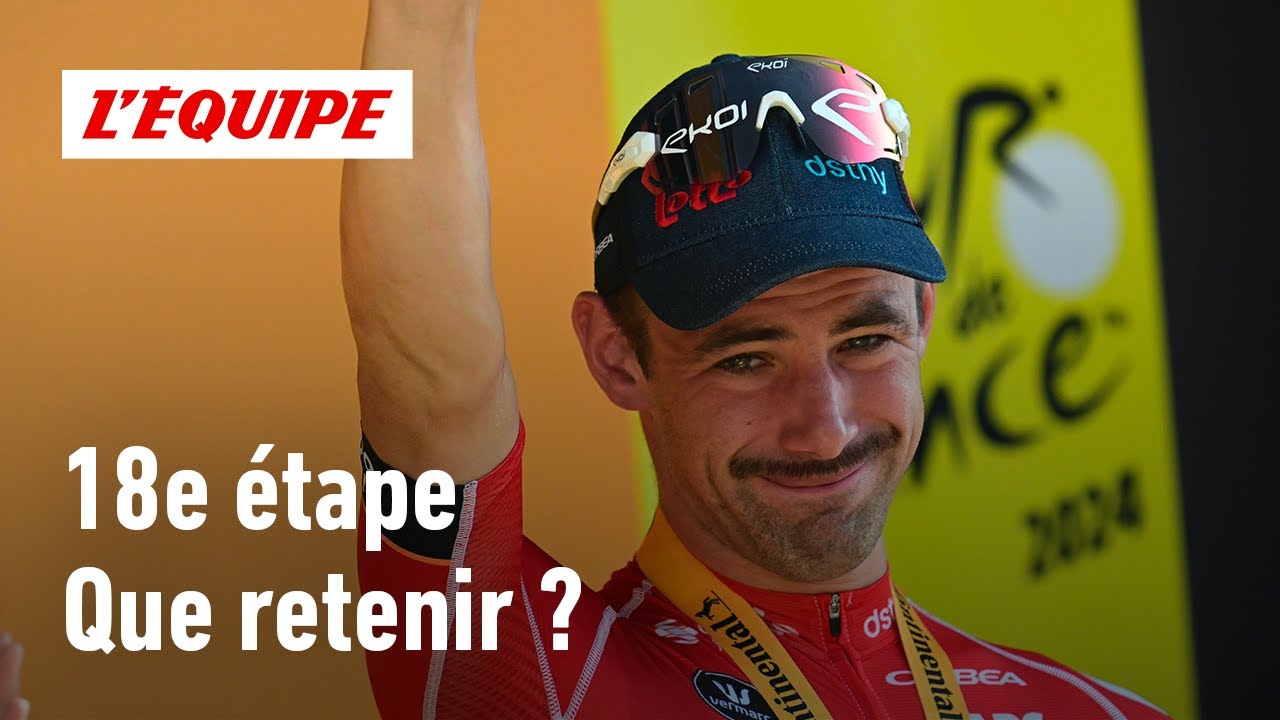 Tour de France 2024 - Campenaerts en costaud, Vercher presque parfait : Le débrief de la 18e étape