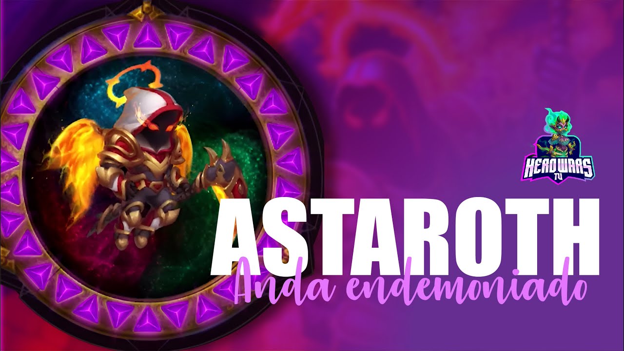 🔥Astaroth al MÁXIMO🔥en Hero Wars