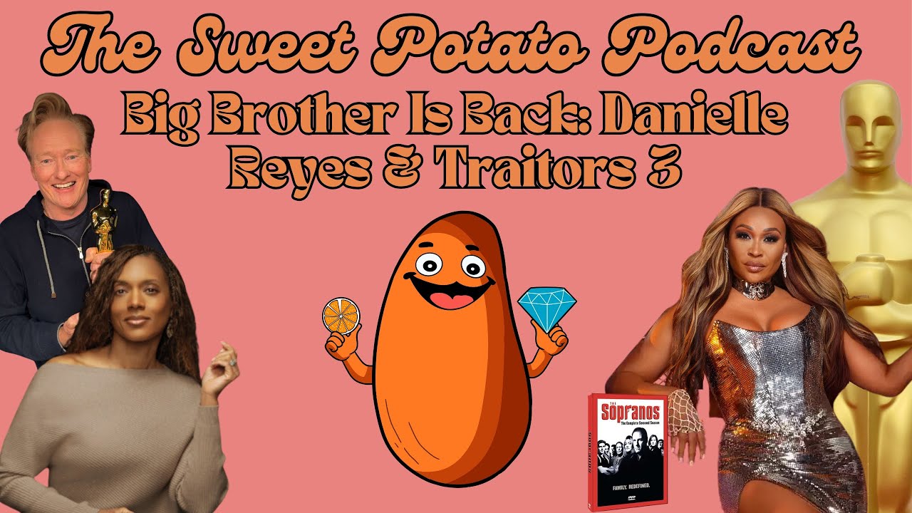 BIG BROTHER IS BACK: DANIELLE REYES & TRAITORS SEASON 3 | The Sweet Potato Podcast | Ep 22