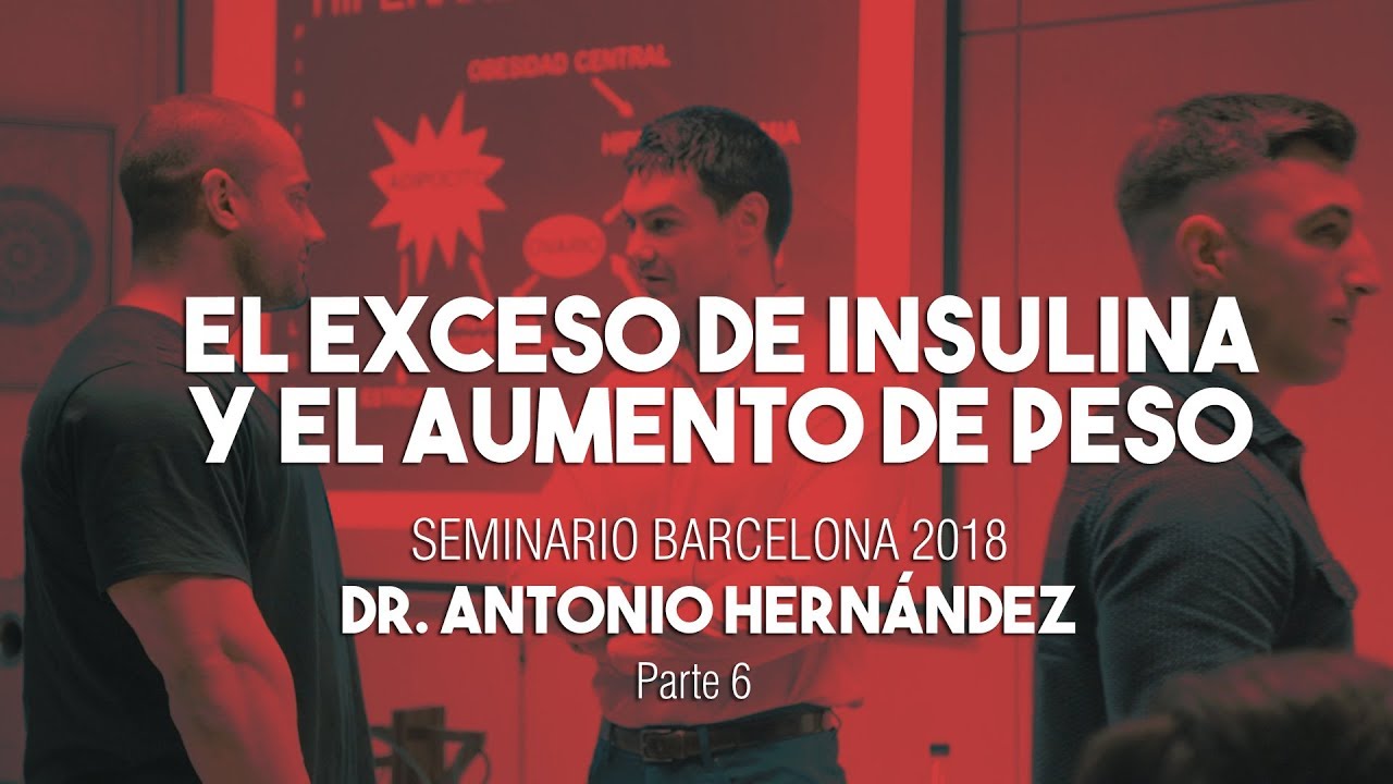 EL EXCESO DE INSULINA PROVOCA AUMENTO DE PESO | Seminario Dr. Antonio Hernández Barcelona Parte 6