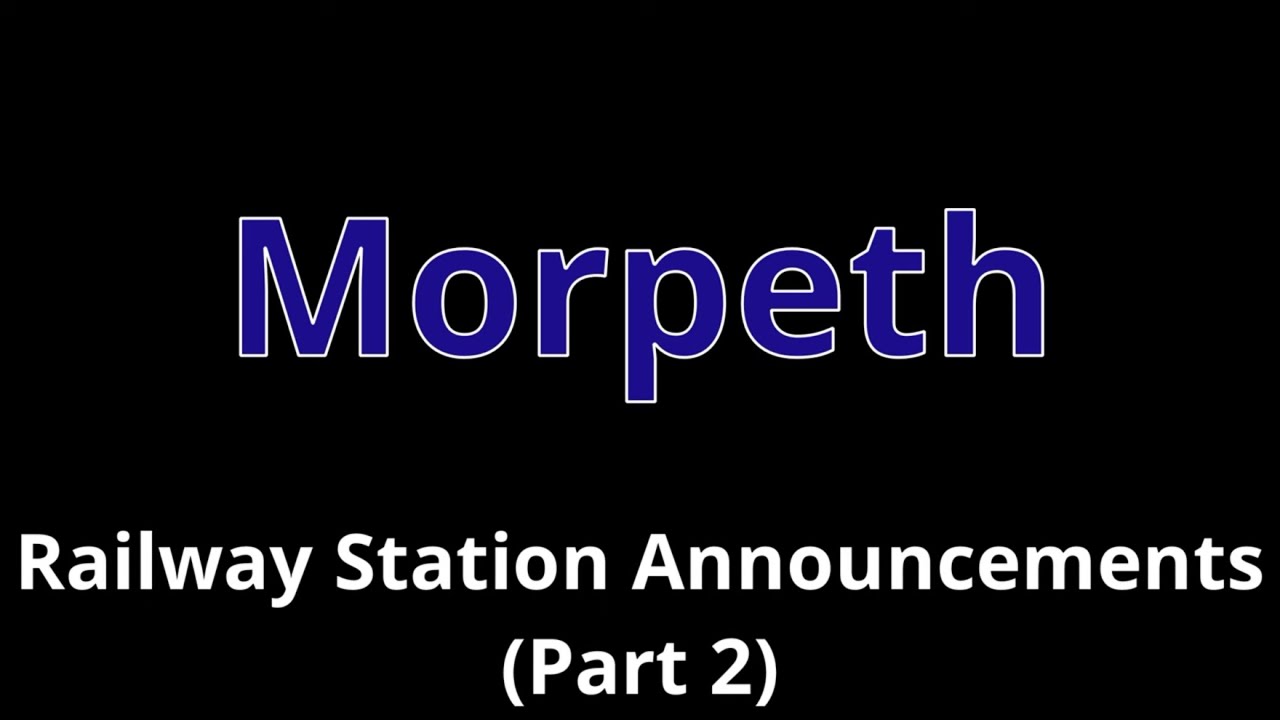 Morpeth Railway Station Announcements (Part 2)