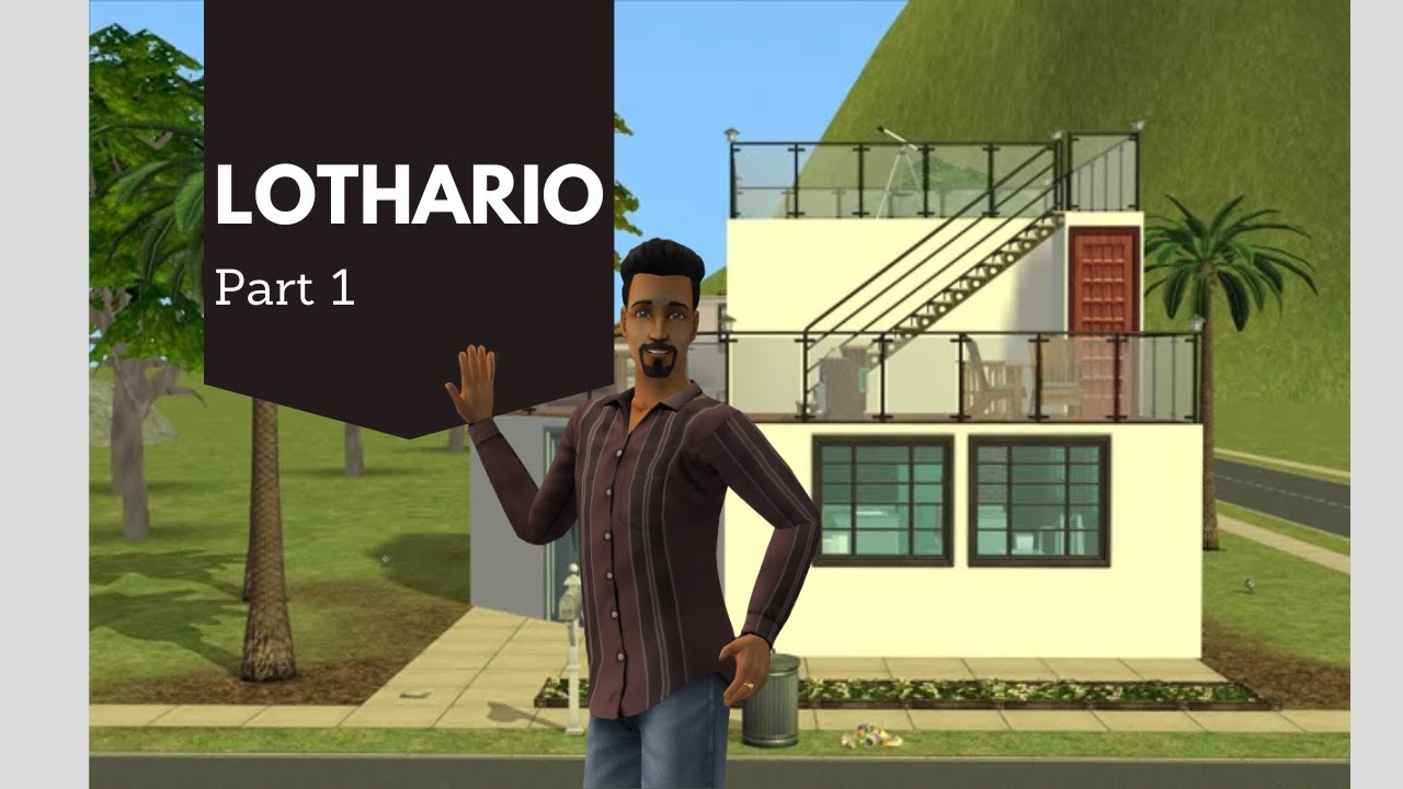 The Sims 2 - Lothario - Part 1 - No commentary