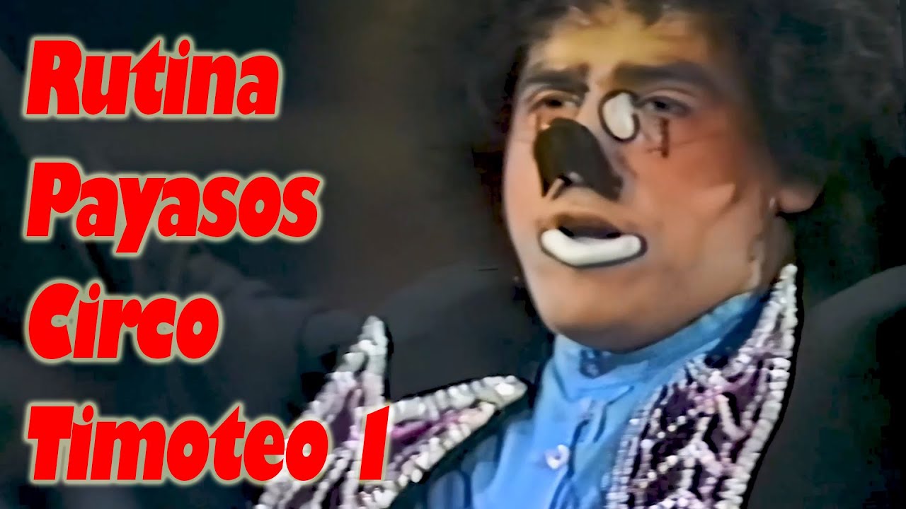 Rutina Payasos Circo Timoteo 1