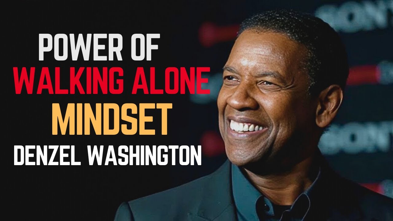 POWER OF WALKING ALONE &ndash; DENZEL WASHINGTON INSPIRED MOTIVATION