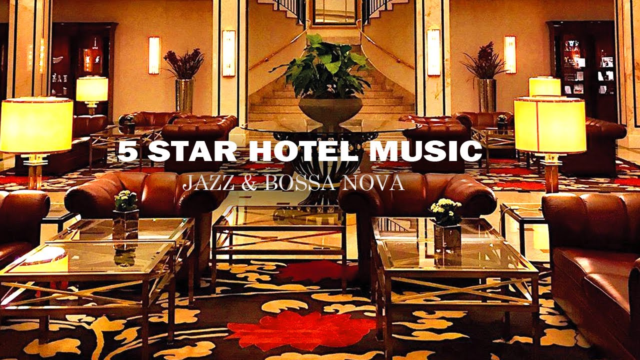 5 Star Hotel Music Ambience - Lobby Instrumental Jazz Background Music Playlist for Hotel