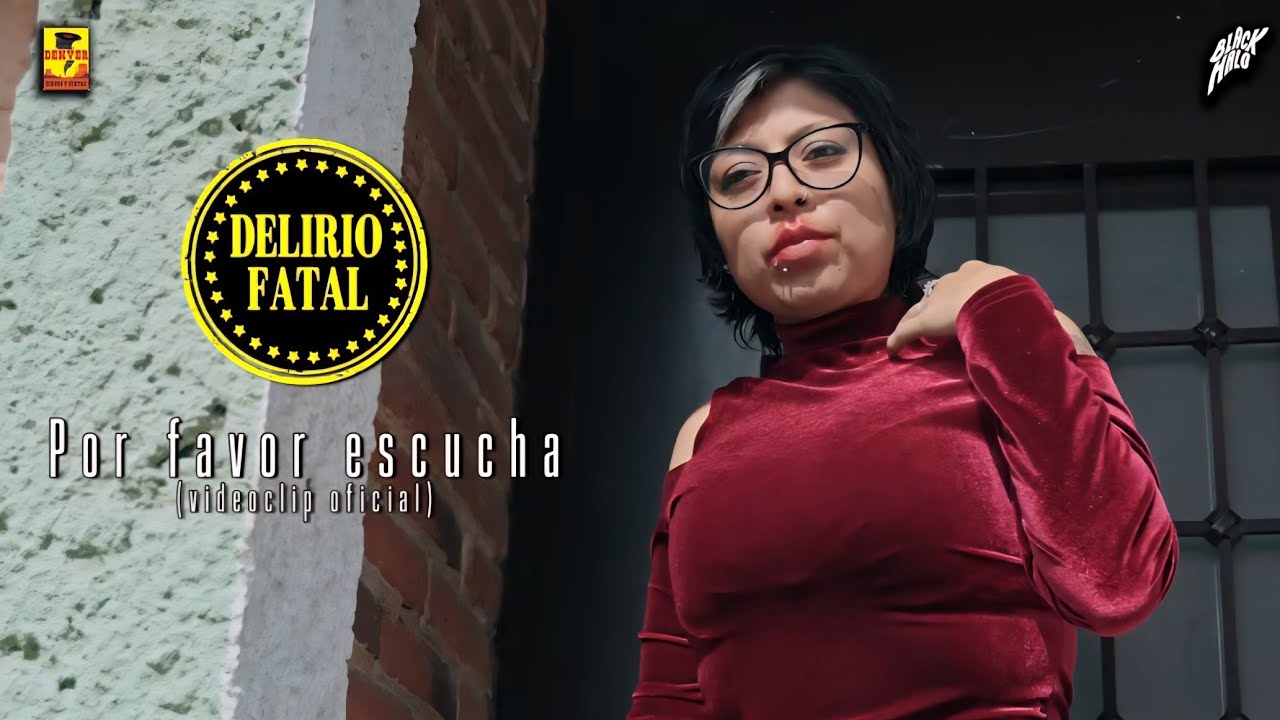 Delirio Fatal - Por Favor Escucha ( Video Oficial )