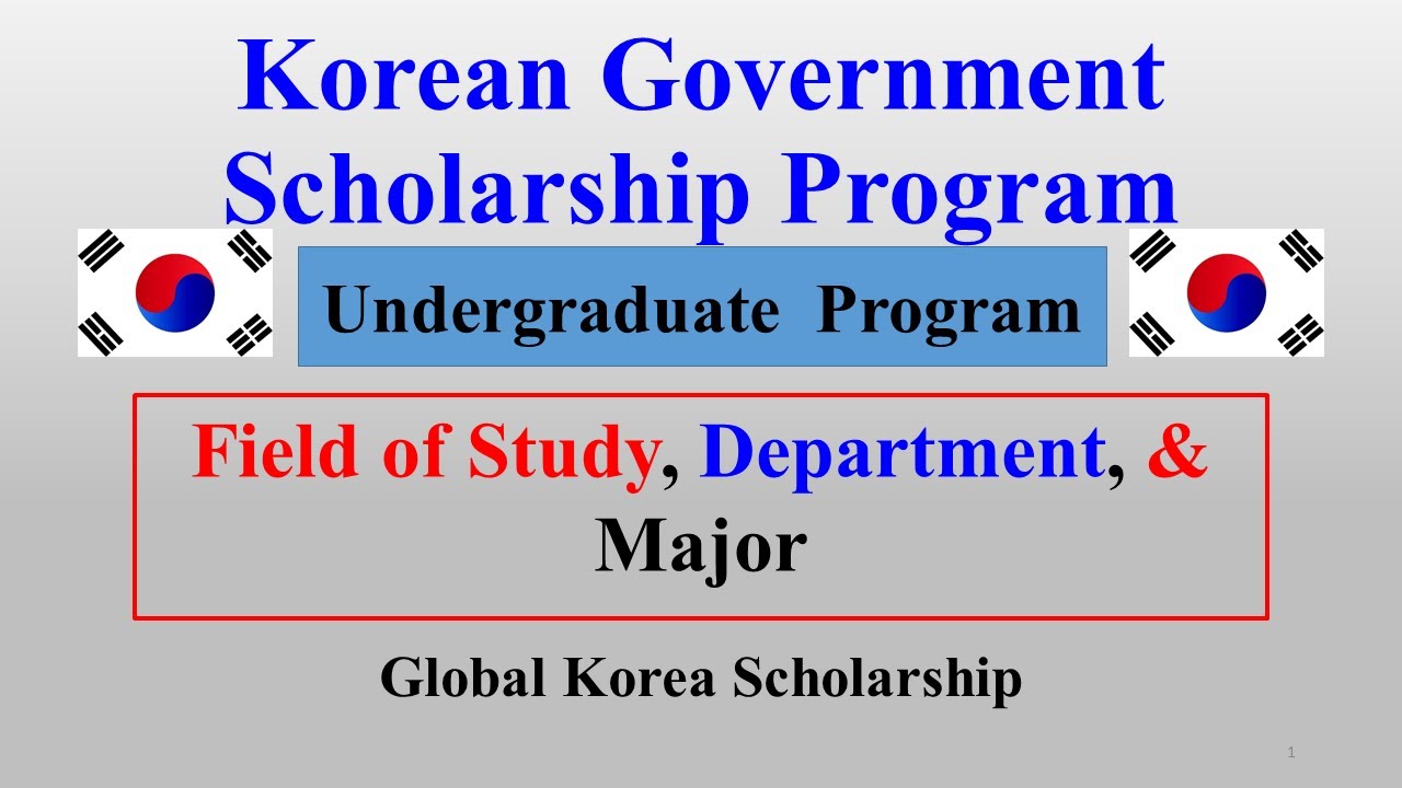 How to choose Field of Study, Department and Major for Global Korea Scholarships Undergraduate 2022