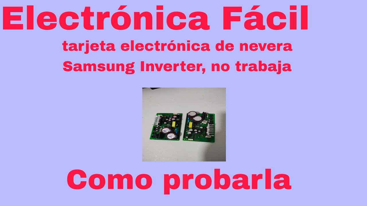 Probando placa electr&oacute;nica de nevera Samsung Inverter, reparada en el v&iacute;deo anterior