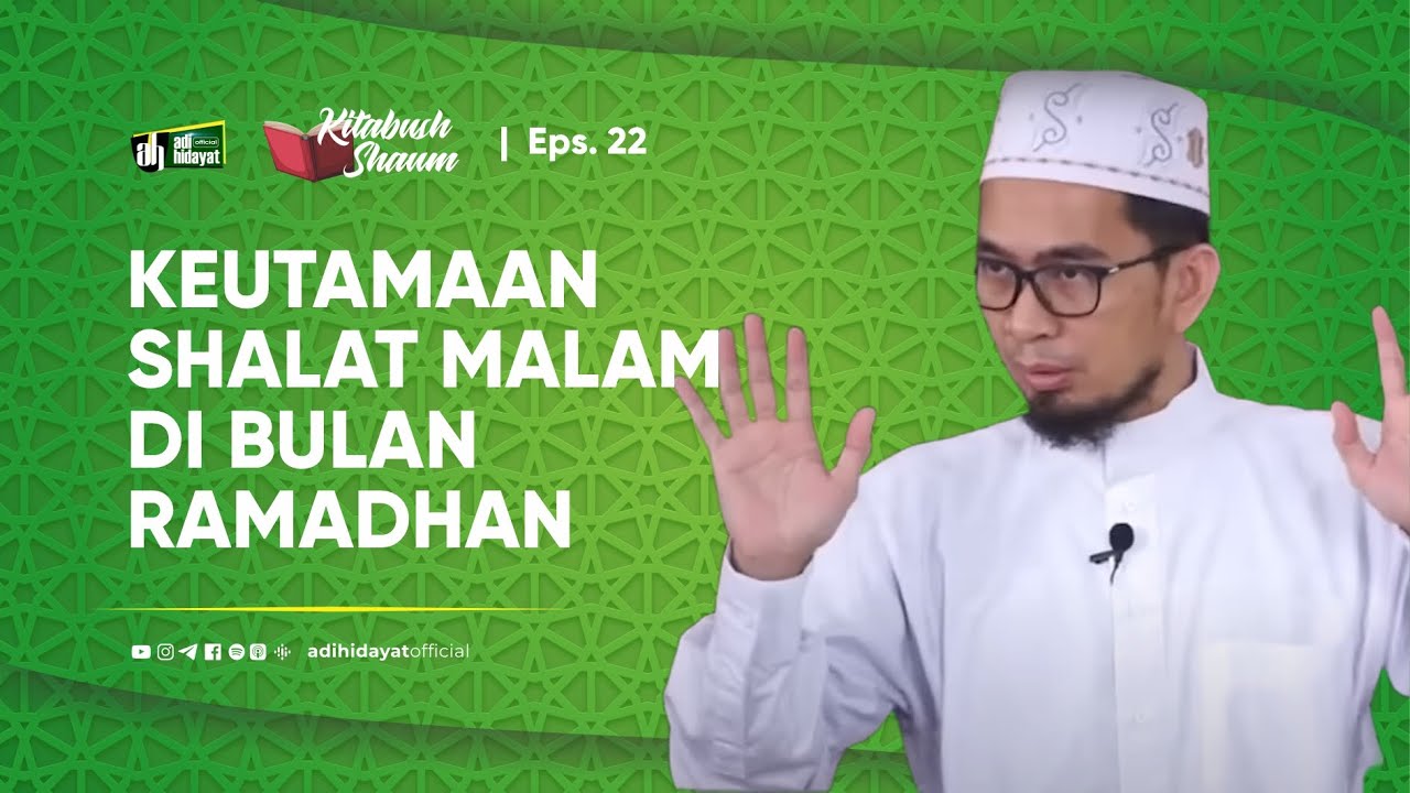 [Kitabush Shaum] Eps. 22: Keutamaan Shalat Malam di Bulan Ramadhan - Ustadz Adi Hidayat