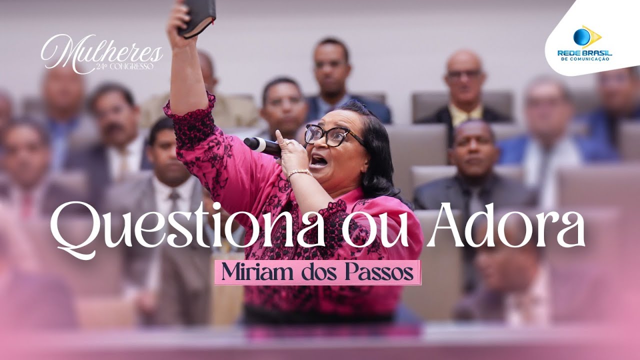 Miriam dos Passos | Questiona ou Adora | 24° Congresso de Mulheres da IEADPE 30/05/2025