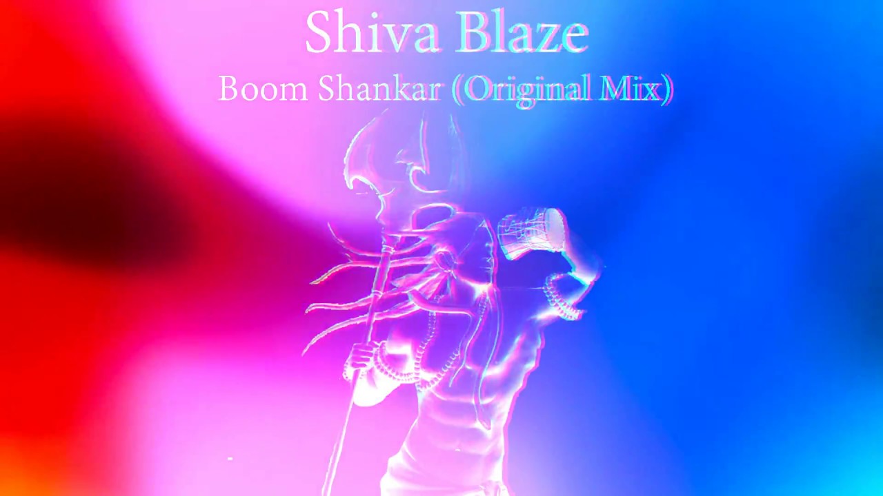 Shiva Blaze &ndash; Boom Shankar (Original Mix)