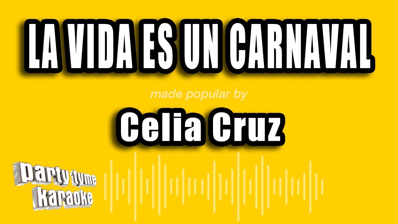 Celia Cruz - La Vida Es Un Carnaval (Versión Karaoke)
