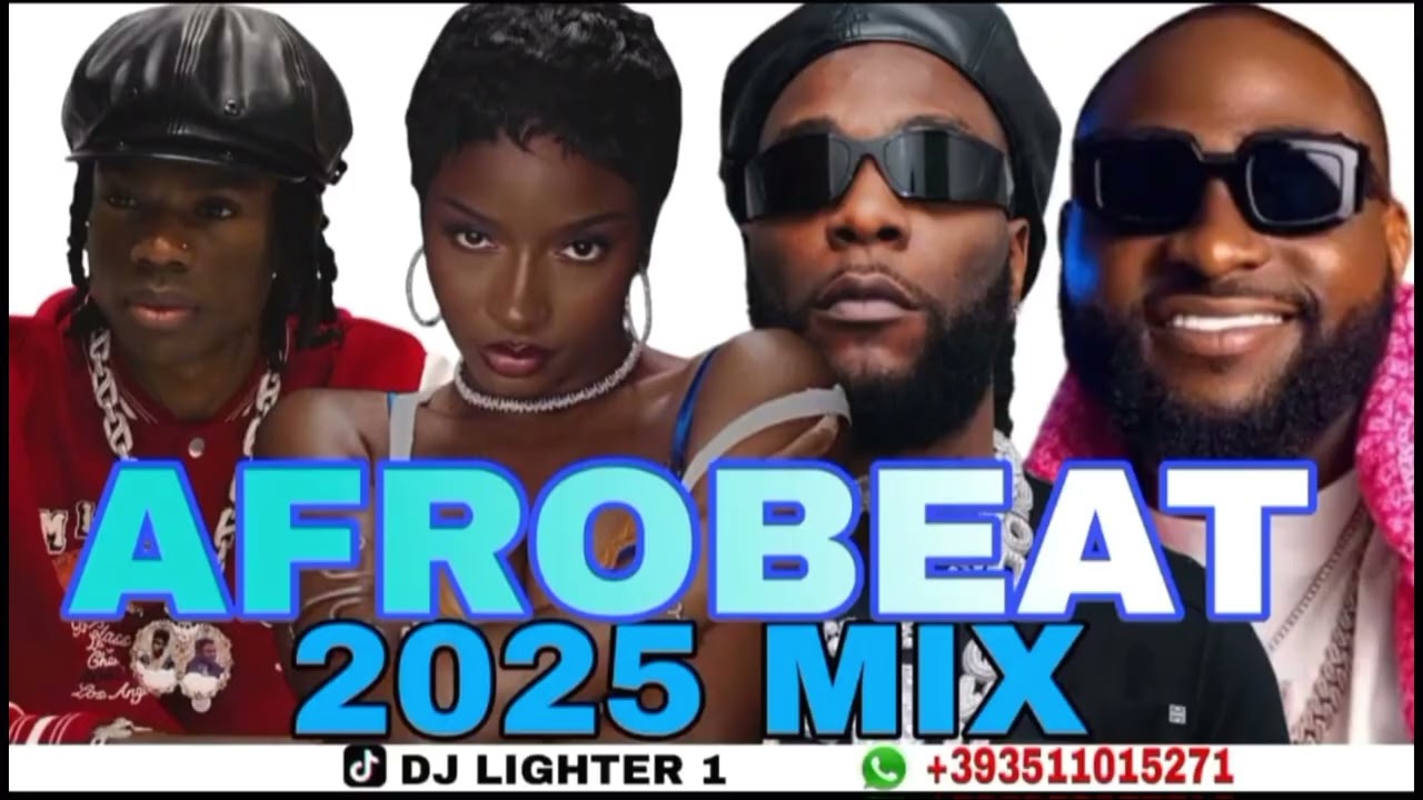 NONSTOP NAIJA MIX/AFROBEAT/AMAPIANO 2025/DJ LIGHTER REMA/DAVIDO/OMAH LAY/BURNA BOY 