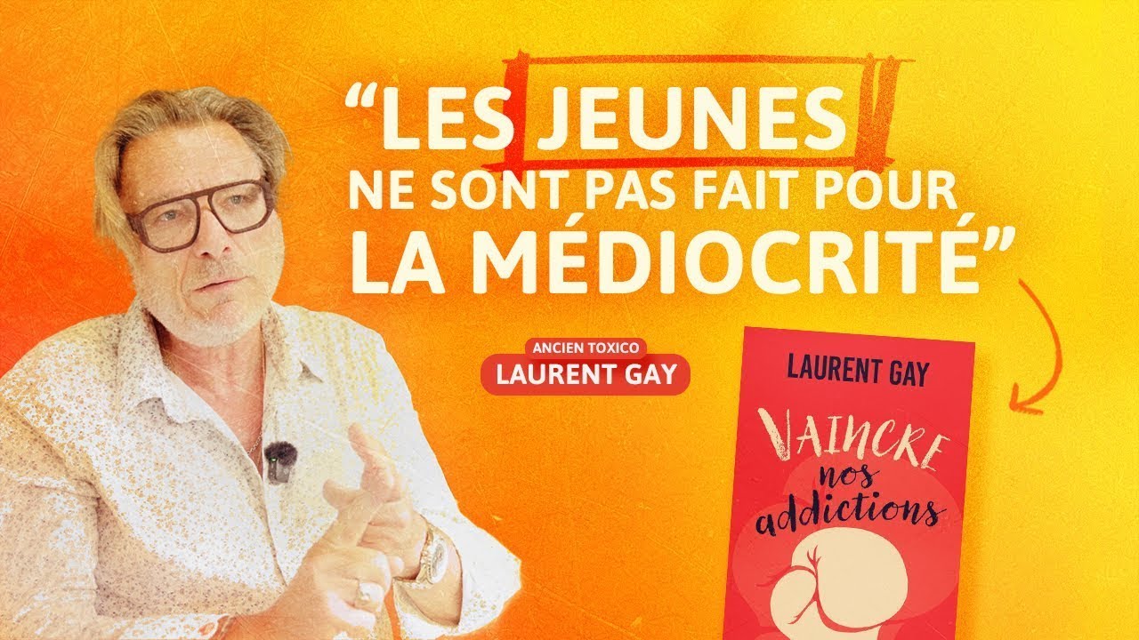 Laurent Gay : Vaincre nos addictions