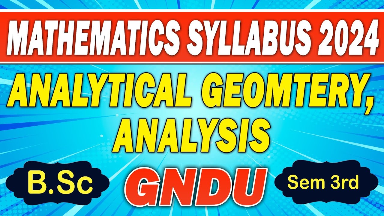 Analysis, Analytical Geometry syllabus GNDU Bsc sem 3rd 2024 / Bsc 3rd sem GNDU Math syllabus 2024
