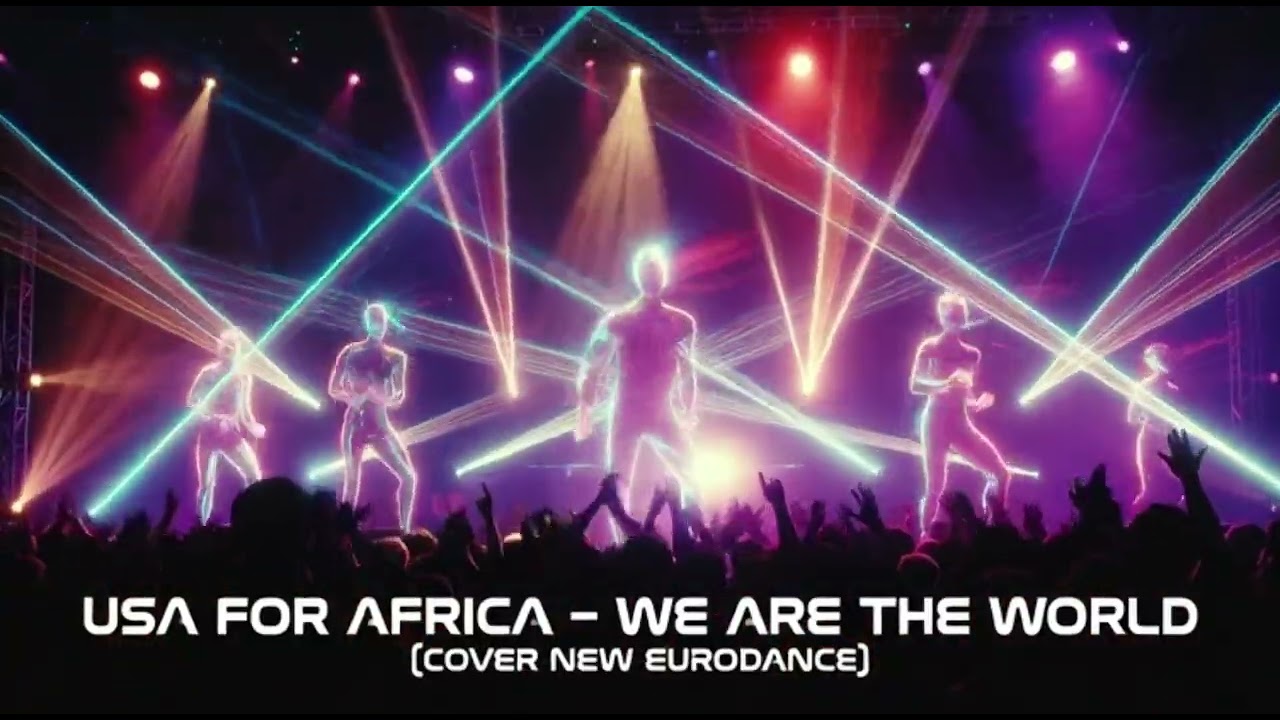 USA FOR AFRICA - WE ARE THE WORLD (COVER NEW EURODANCE)