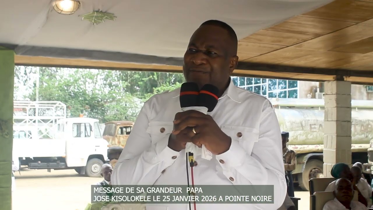 MESSAGE DE SA GRANDEUR PAPA JOSE KISOLOKELE 26 JANVIER 2026 A POINTE NOIRE