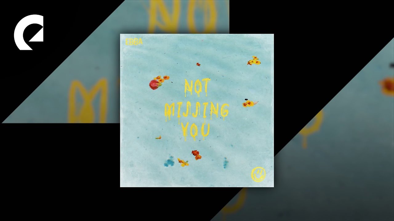Ebba - Not Missing You