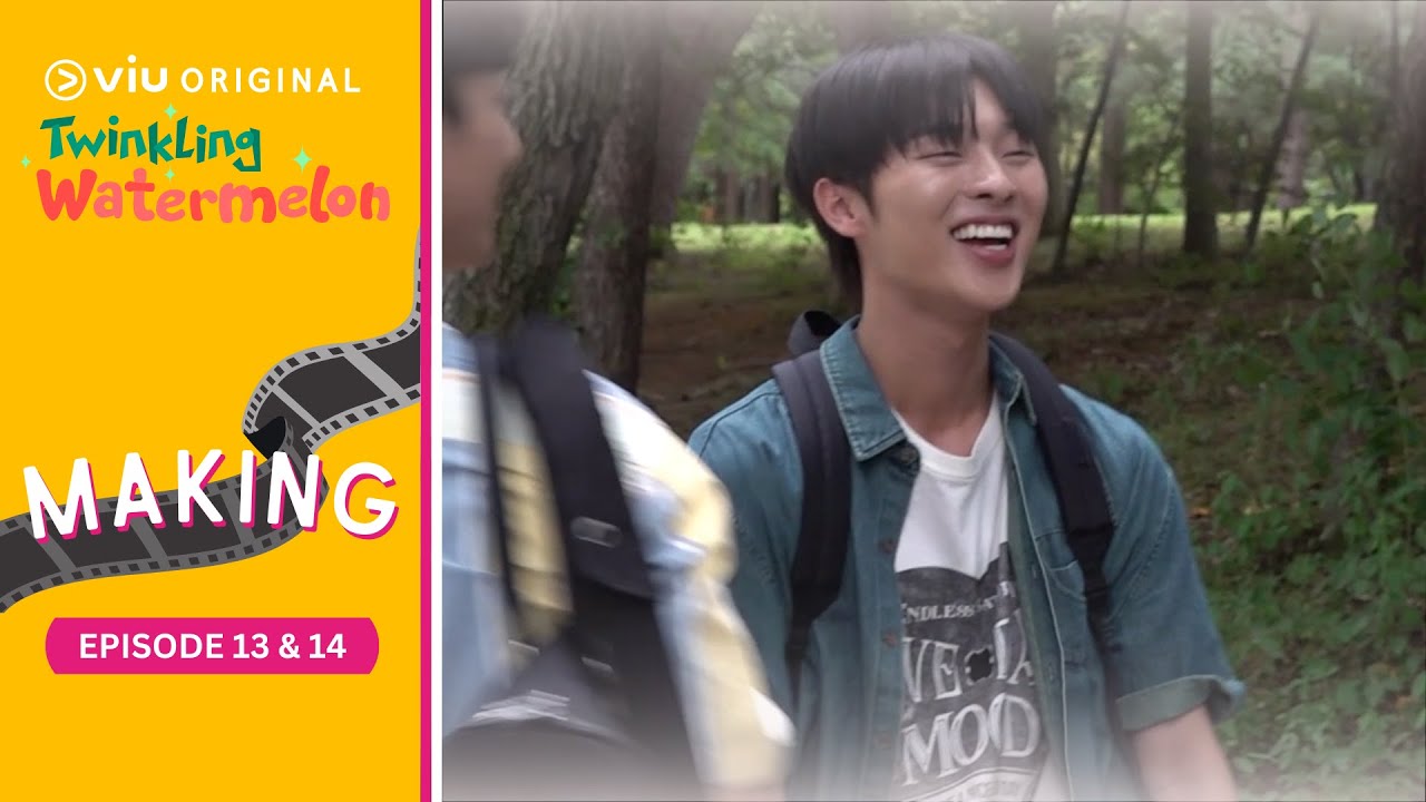 Episode 13 & 14 Making | Twinkling Watermelon | Ryeoun, Seol In Ah, Choi Hyun Wook, Shin Eun Soo