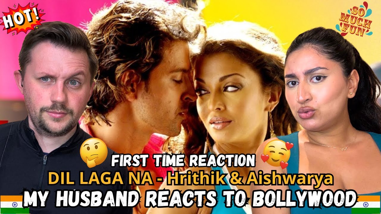 Introducing my husband to Hrithik Roshan ! Dil Laga Na ft Aishwarya Rai First time REACTION