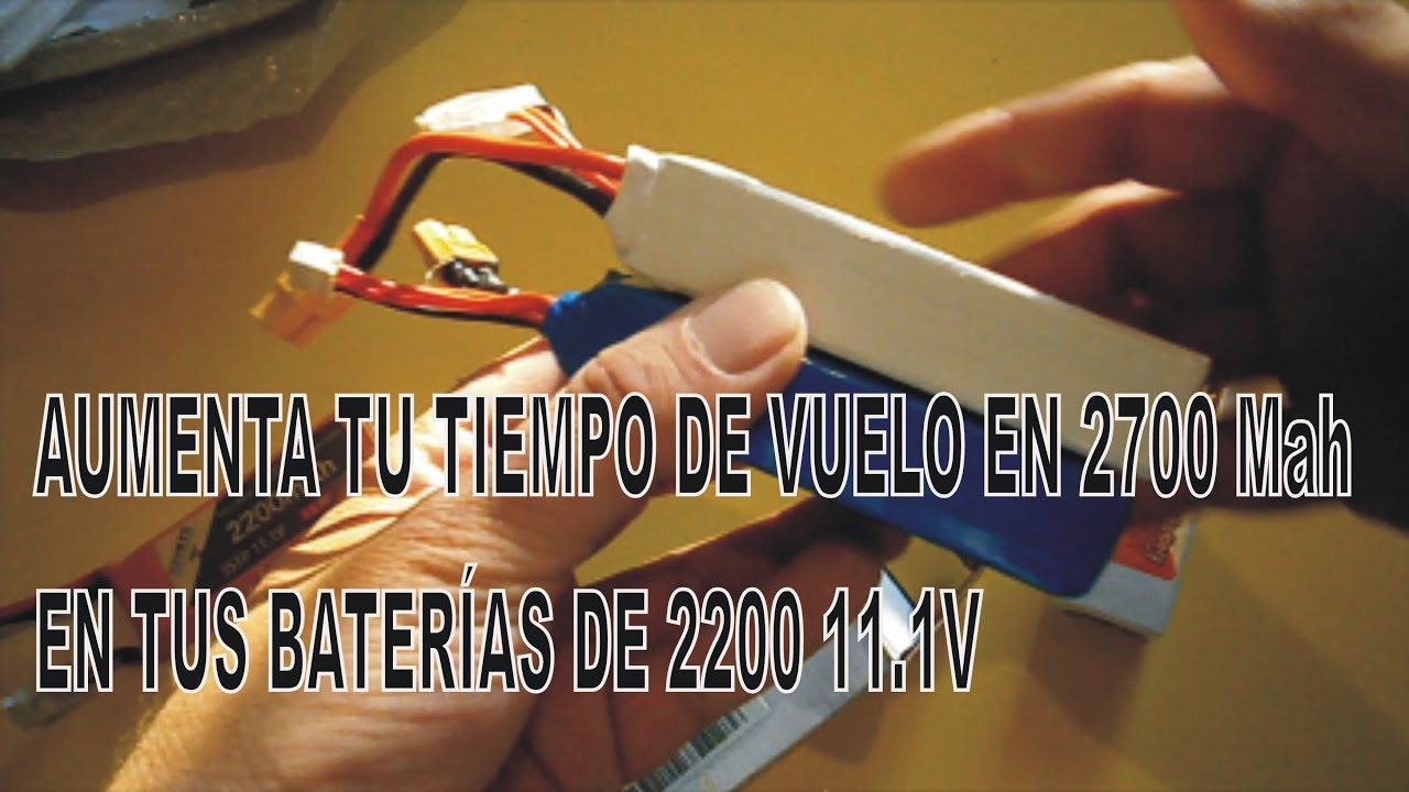 AUMENTA TUS BATERÍAS DE 2.200 Mah 11.1 V A 2700 (BAYANGTOYS, TOVSTO, EACHINE E350 ETC