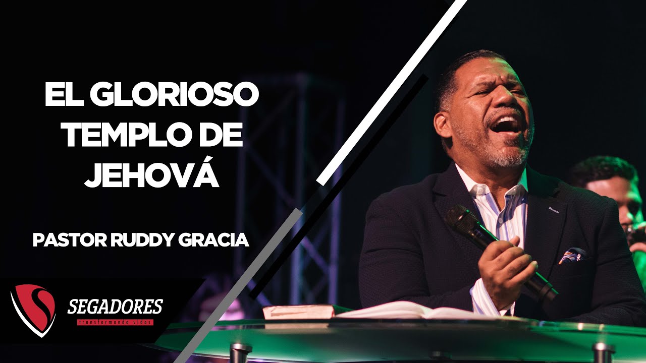 El Glorioso Templo de Jehova | Pastor Ruddy Gracia