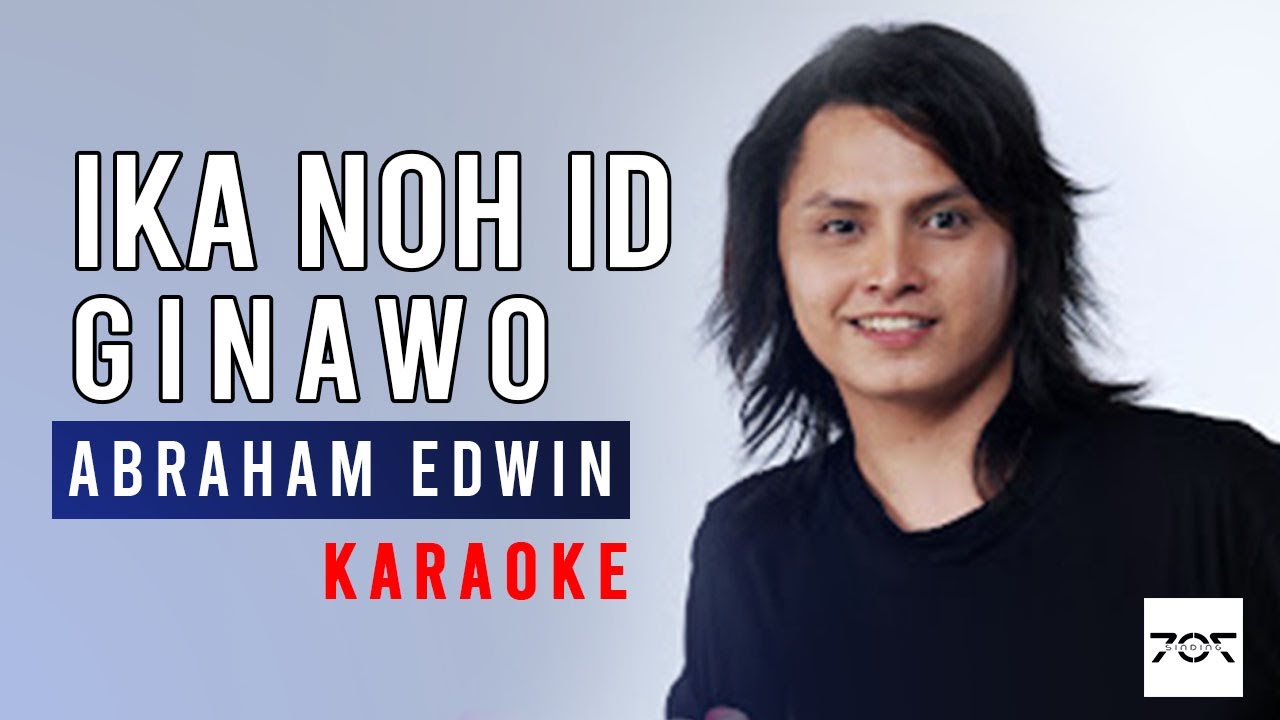 Ika Noh Id Ginawo - Abraham Edwin (KARAOKE)