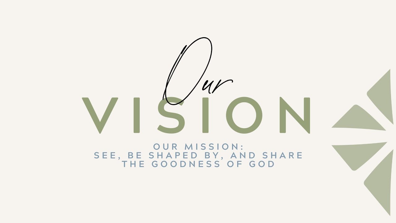 See, Be Shaped By, and Share the Goodness of God #goodnessofgod #sharegoodness #ourmission