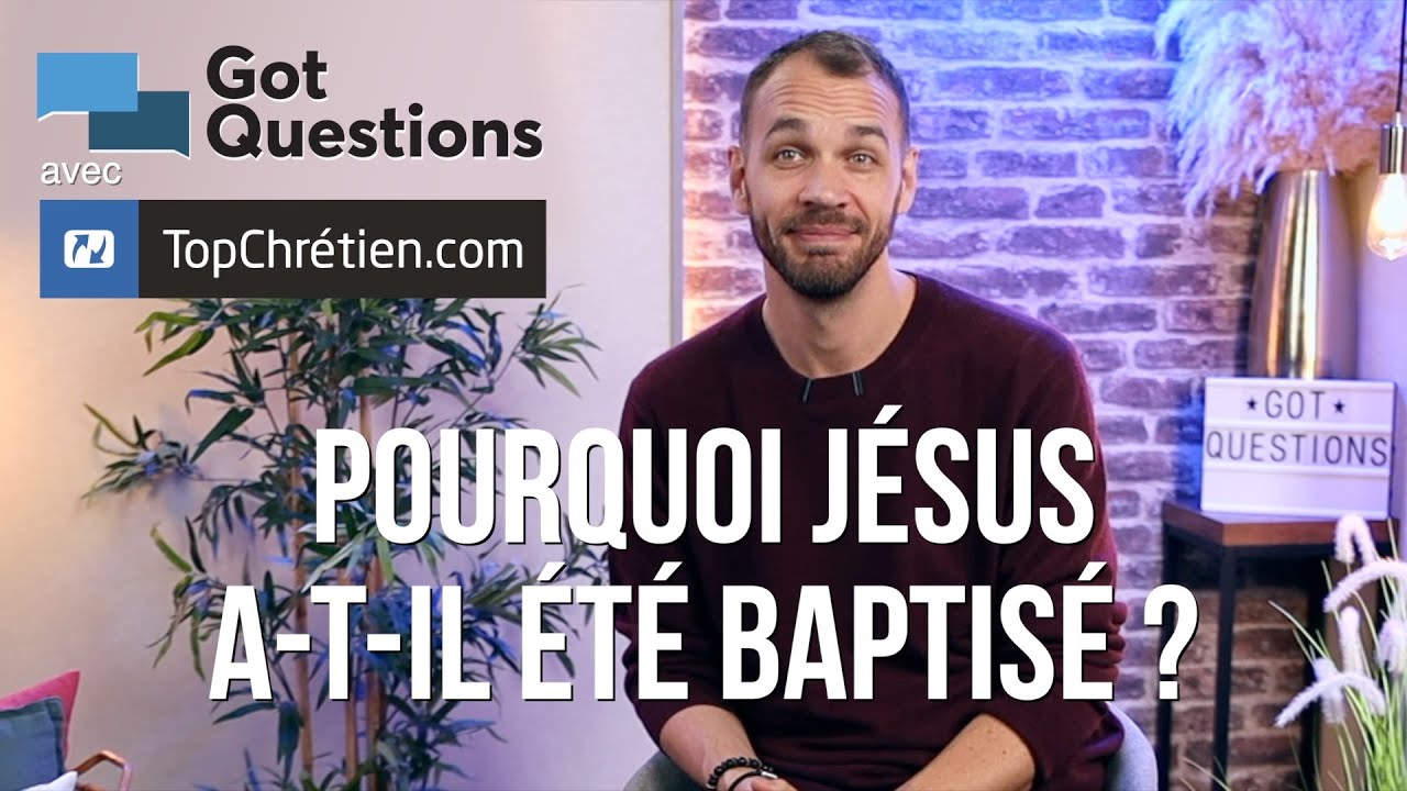 Pourquoi Jésus a-t-il été baptisé ? Pourquoi son baptême est-il important ?