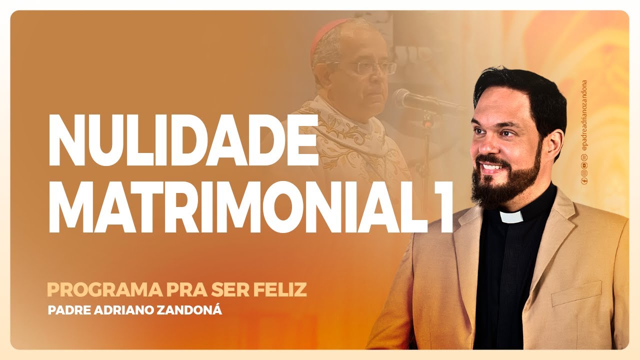 Nulidade Matrimonial 1 e Casais de Seguda União - Padre Adriano Zandoná