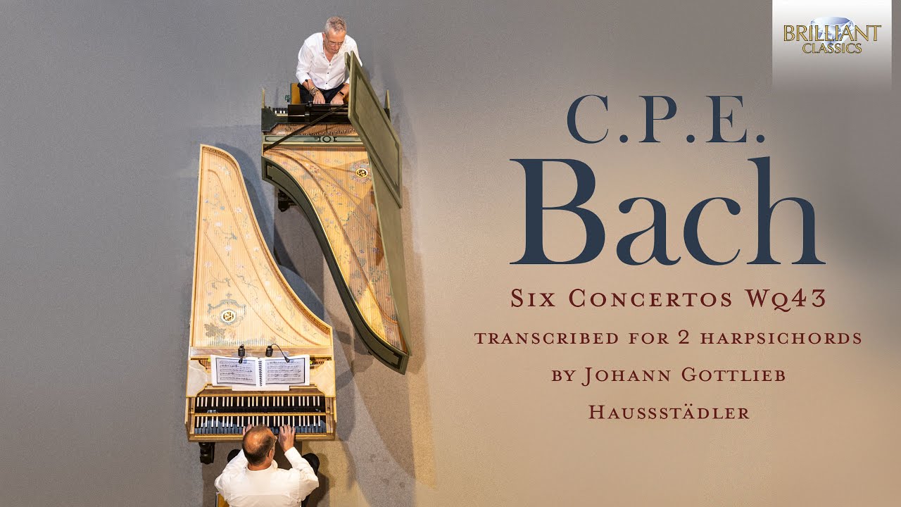 C.P.E. Bach: Six Concertos Wq43, transcribed for 2 harpsichords by Johann Gottlieb Hausst&auml;dler