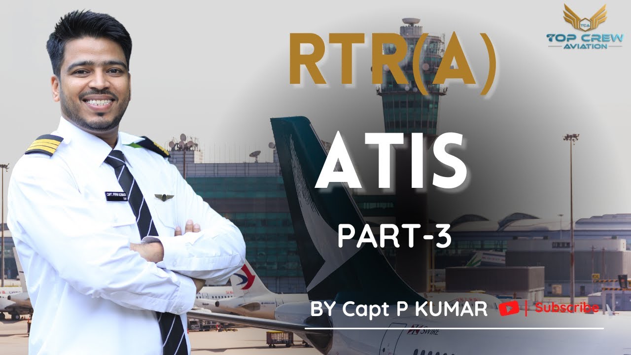 RTR(A) PART - 1 | ATIS PART - 3 | D-ATIS & ATIS | CAPT P KUMAR | TOP CREW AVIATION