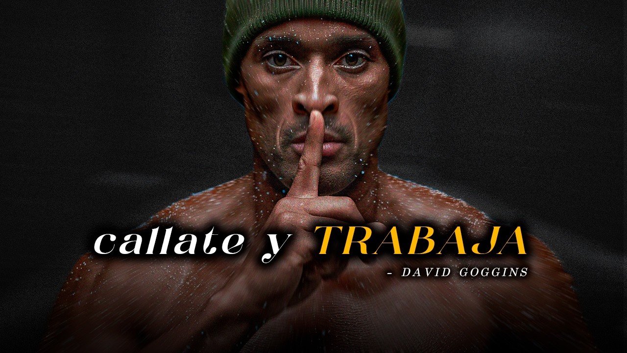 ESTUDIA, ENTRENA, CÁLLATE. VUÉLVETE IRRECONOCIBLE - mejor discurso motivacional (David goggins)