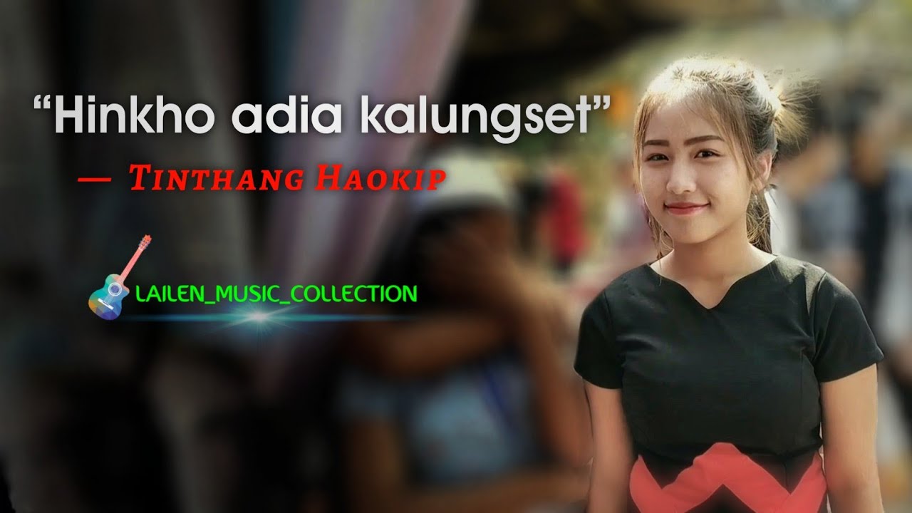 HINKHO A DIA KALUNGSET || TINTHANG HAOKIP || LAILEN Music Collection