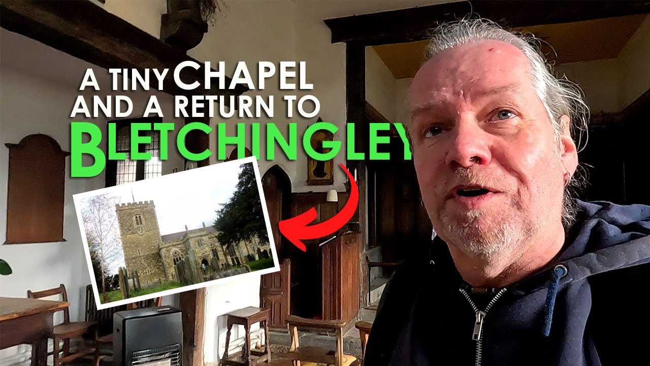 A Tiny CHAPEL and a Return to BLETCHINGLEY | Surrey