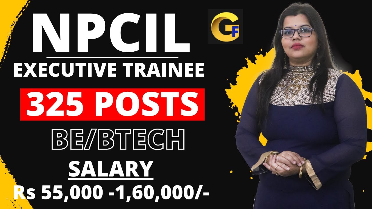 NPCIL RECRUITMENT 2022 || EXECUTIVE TRAINEE ||325 POSTS || BE/BTECH ||₹ 55,000 -1,60,000 || FRESHERS