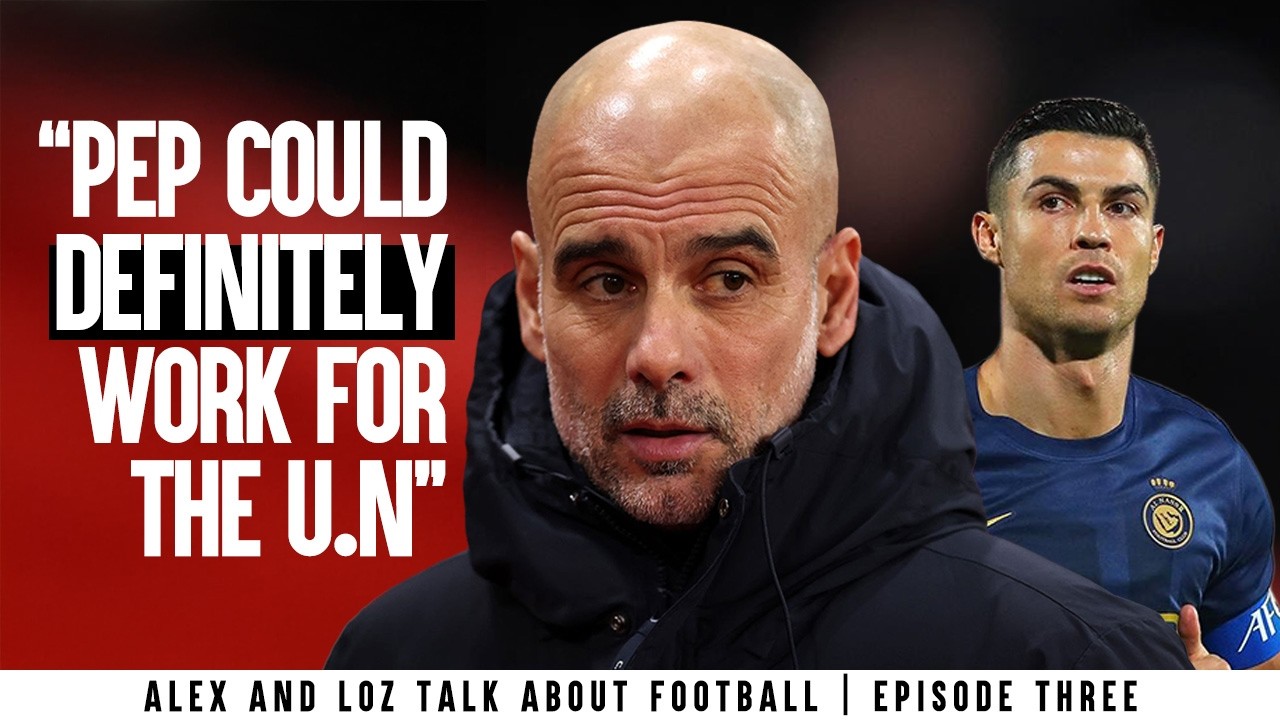 Pep's Future & Ronaldo to Arsenal?! | Alex & Loz Talk About Football