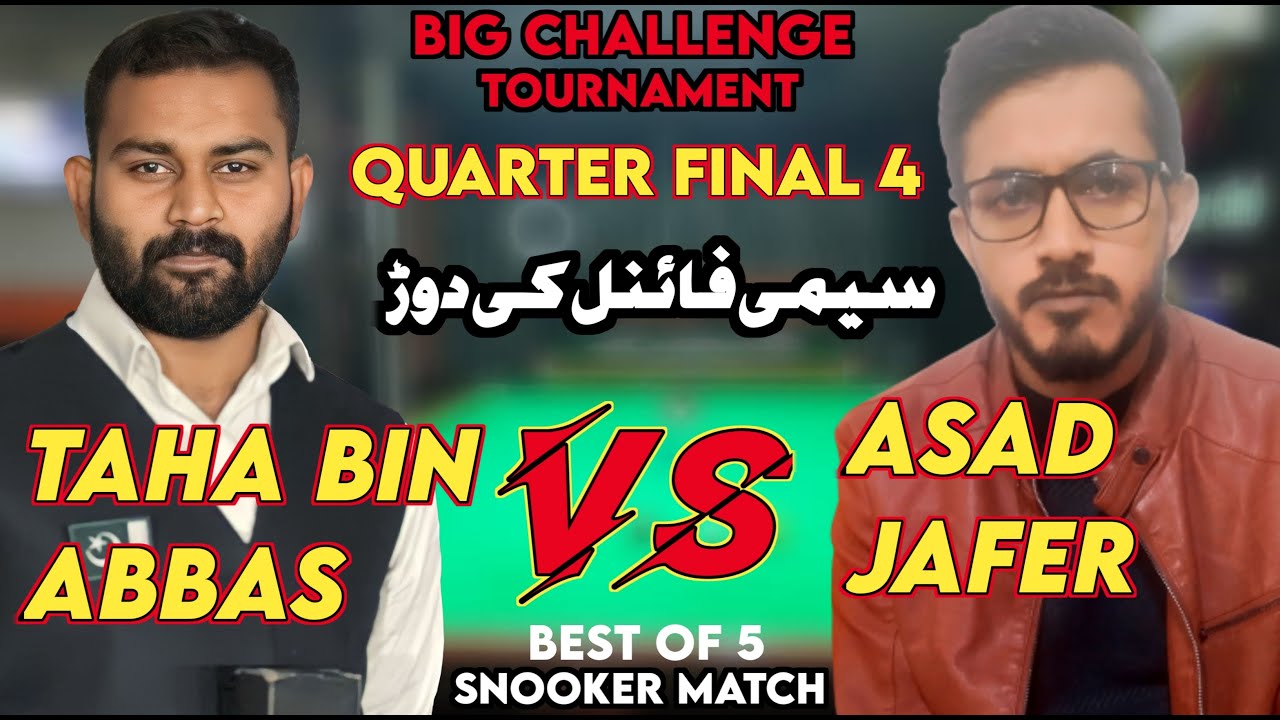 Quarter Final 4 - Taha Bin Abbas Vs Asad Jafer - Big Challenge Tournament -7 Star Snooker Club Okara