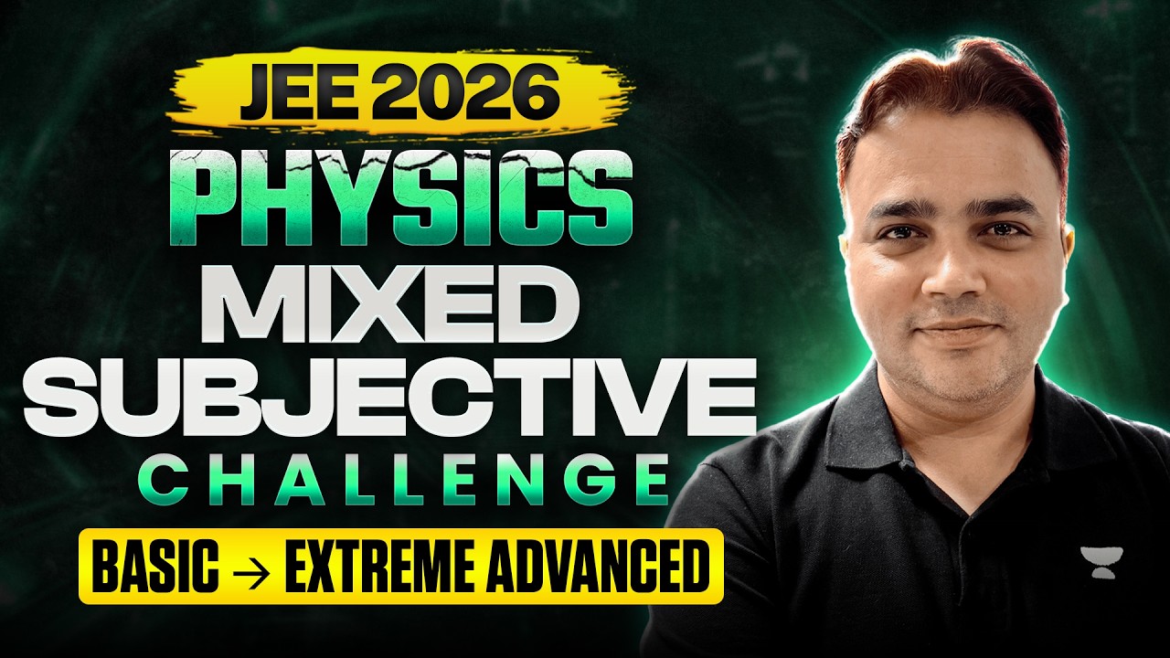 JEE 2026 Physics Mixed Subjective Challenge #5 |Basic to Extreme Advanced Questions for JEE Advanced