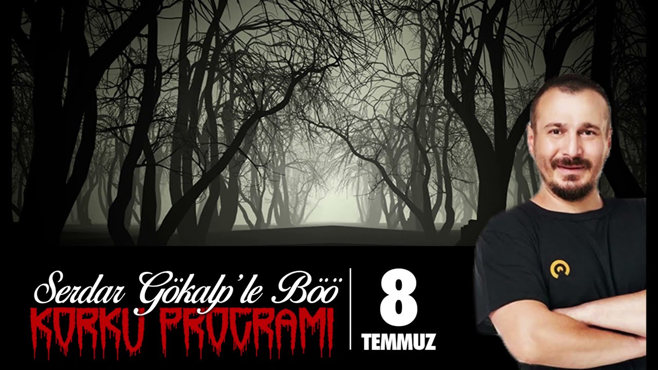 Serdar Gökalp - Korku Programı (8 Temmuz Böö)