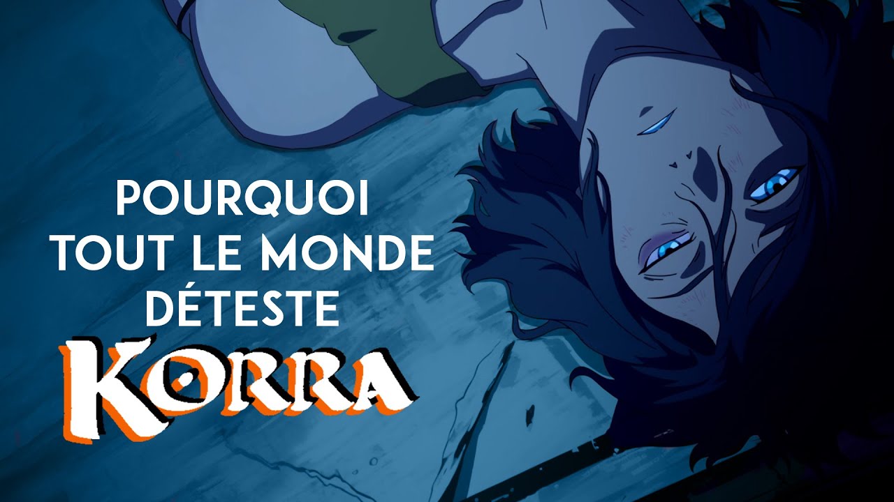 Pourquoi tout le monde déteste Korra