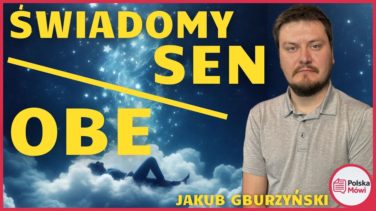 Jak Opanować Świadome Śnienie i Doświadczenia OBE? - Jakub Gburzyński