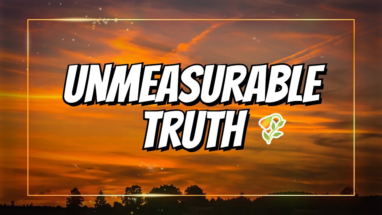 UNMEASURABLE TRUTH /OFFICIAL MUSIC VIDEO /Lyrics/Audio/Music
