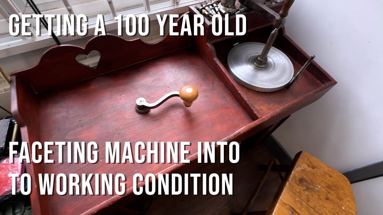 Restoring a 100 year old Faceting Machine and Lap