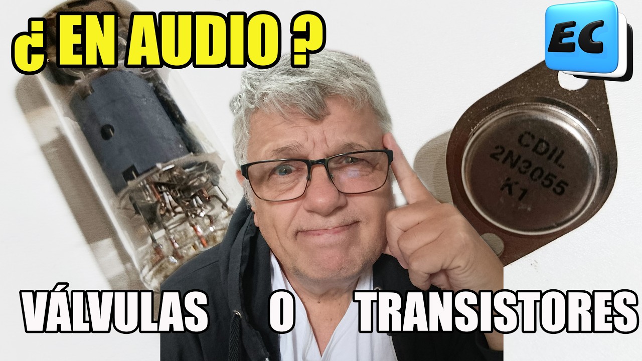 LA GRAN DISCUSIÓN:  VÁLVULAS O TRANSISTORES -- MIS CONCLUSIONES