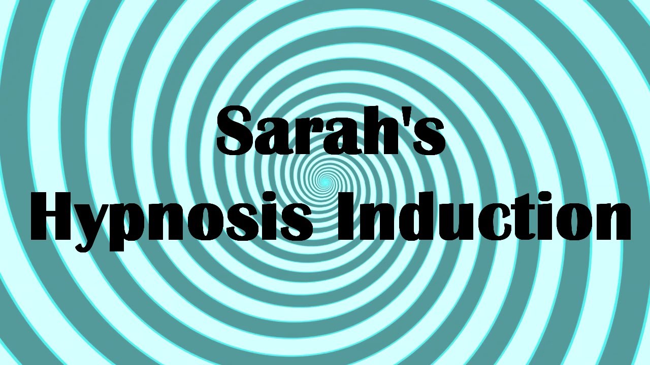Sarah's Hypnosis Induction