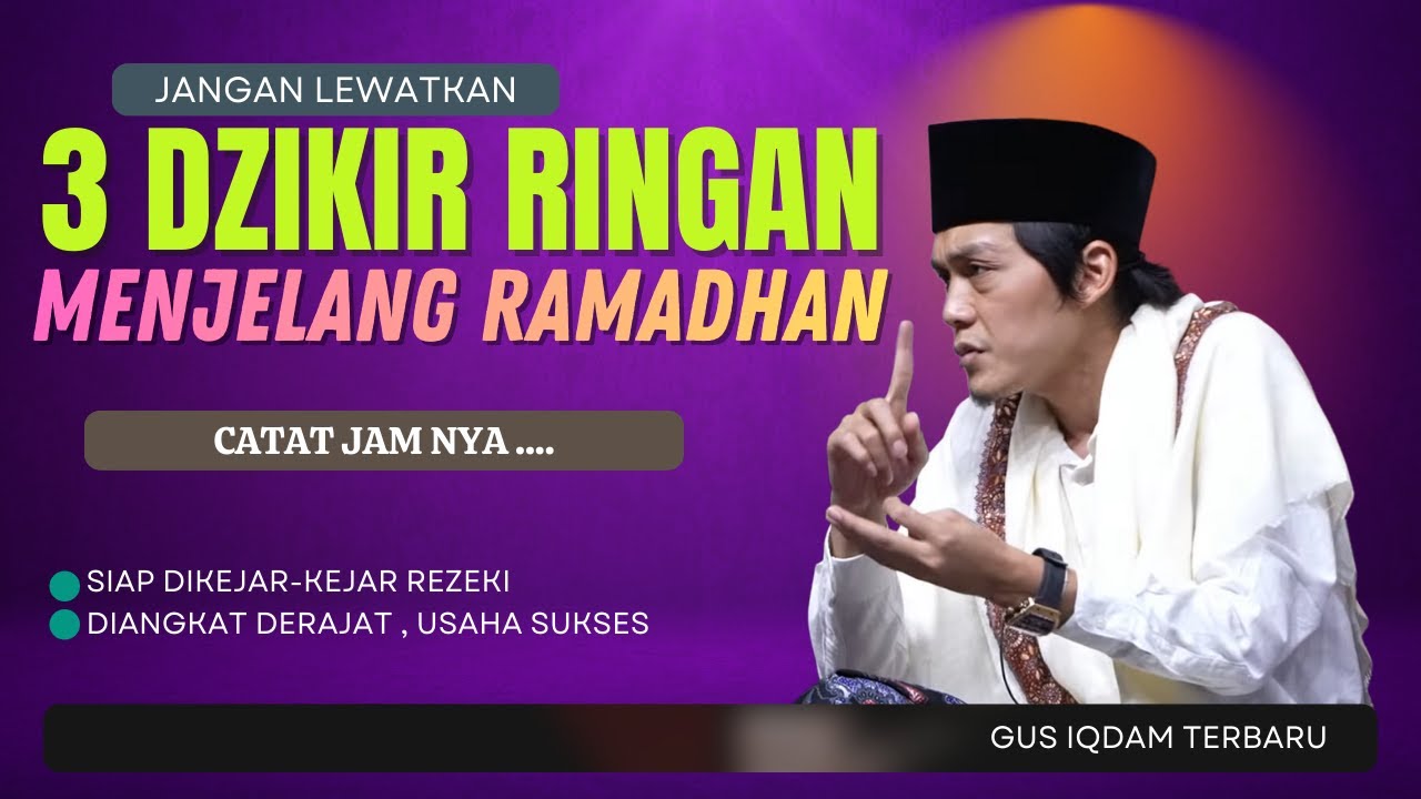 GUS IQDAM TERBARU | 3 DZIKIR RINGAN MENJELANG RAMADHAN - DIKEJAR REJEKI DIANGKAT DERAJATNYA