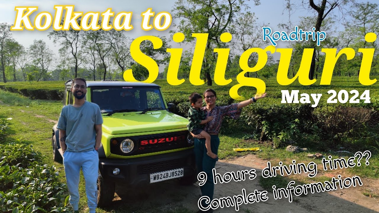 Kolkata to Siliguri by car 2024 | Route Details - Complete Information | Triple Carry