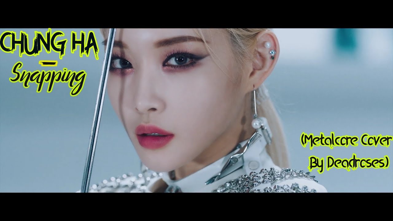 Chung Ha - Snapping (Metal Cover)